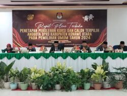 KPU Konut Tetapkan 20 Caleg Terpilih Periode 2024 – 2029